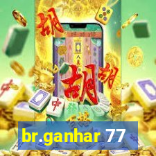 br.ganhar 77