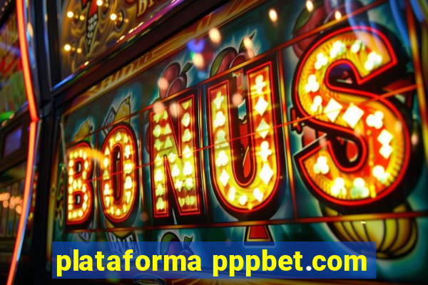 plataforma pppbet.com