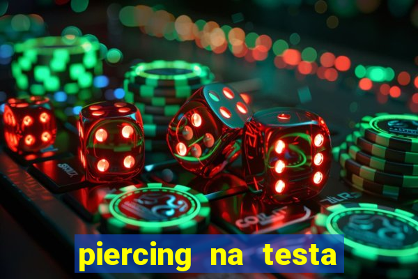 piercing na testa de baixo