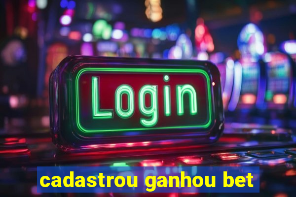 cadastrou ganhou bet