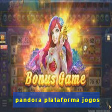 pandora plataforma jogos