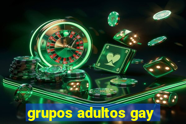 grupos adultos gay