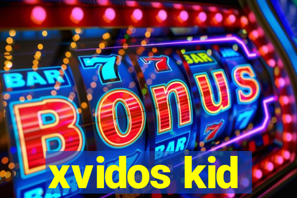 xvidos kid