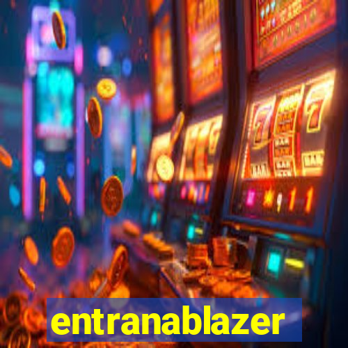 entranablazer