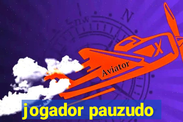 jogador pauzudo