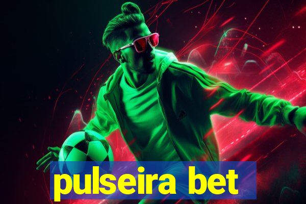 pulseira bet