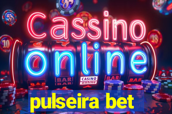 pulseira bet