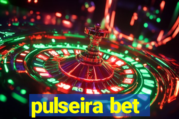 pulseira bet