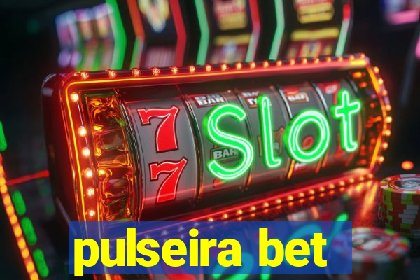 pulseira bet