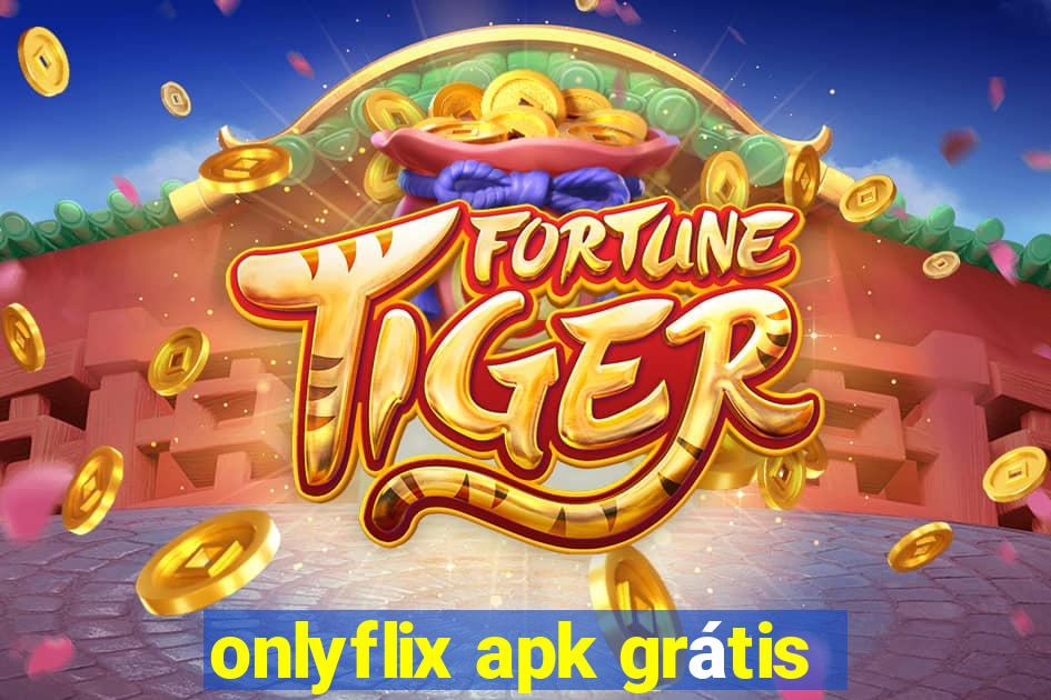 onlyflix apk grátis