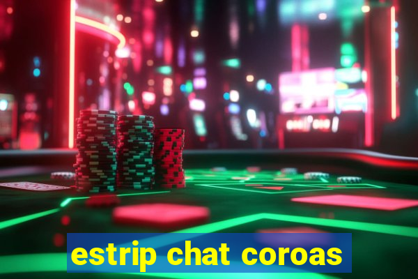 estrip chat coroas