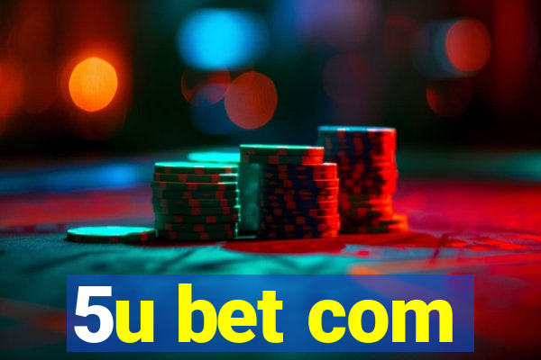 5u bet com