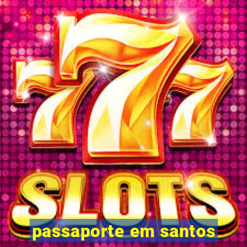 passaporte em santos