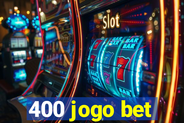 400 jogo bet