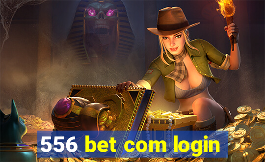 556 bet com login