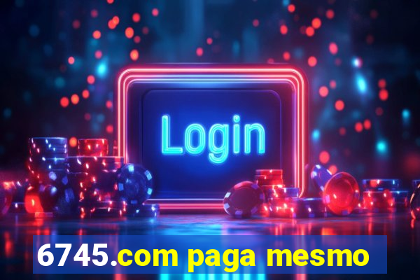 6745.com paga mesmo