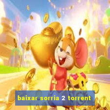 baixar sorria 2 torrent