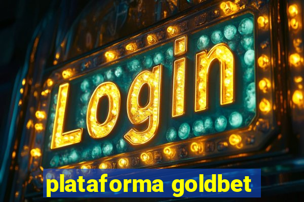 plataforma goldbet