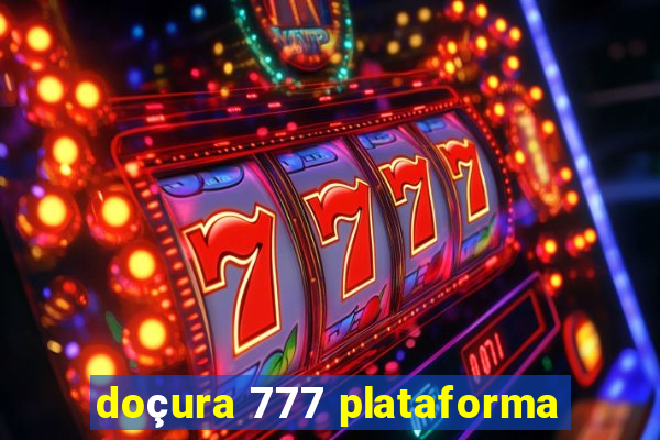 doçura 777 plataforma