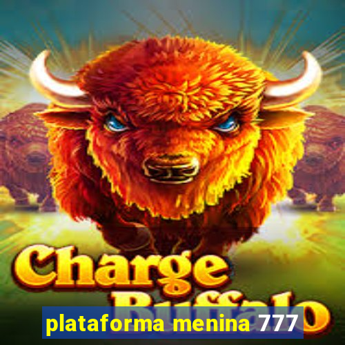 plataforma menina 777