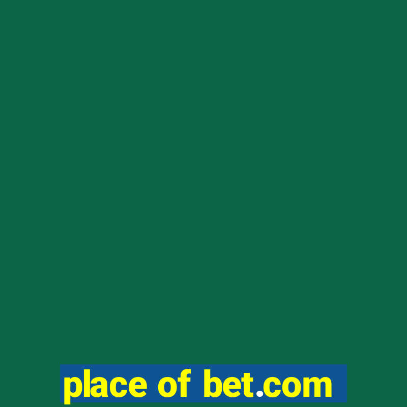 place of bet.com