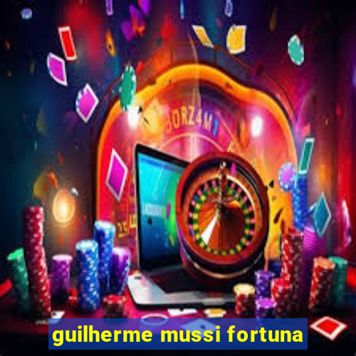 guilherme mussi fortuna