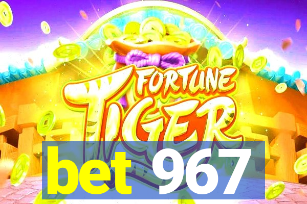 bet 967