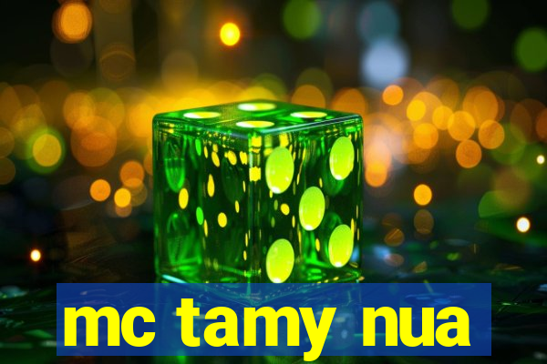 mc tamy nua