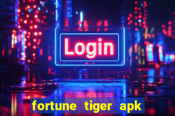 fortune tiger apk dinheiro infinito