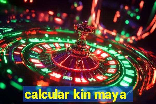 calcular kin maya