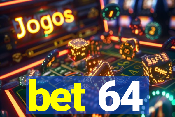 bet 64