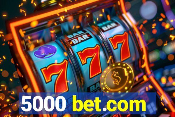 5000 bet.com