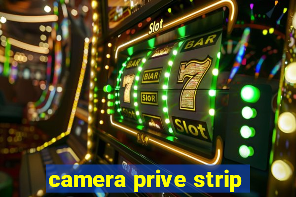 camera prive strip