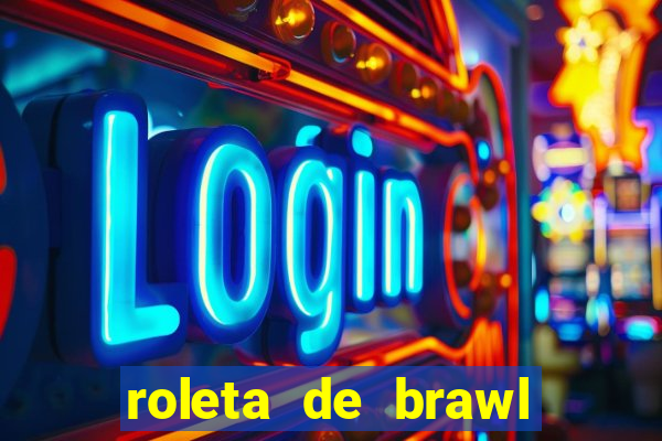 roleta de brawl stars 2024