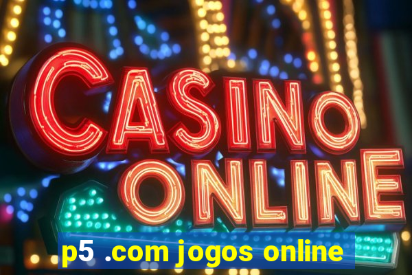 p5 .com jogos online