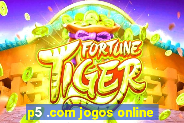 p5 .com jogos online