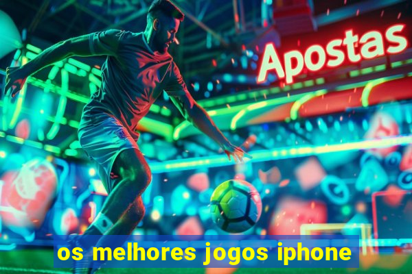 os melhores jogos iphone