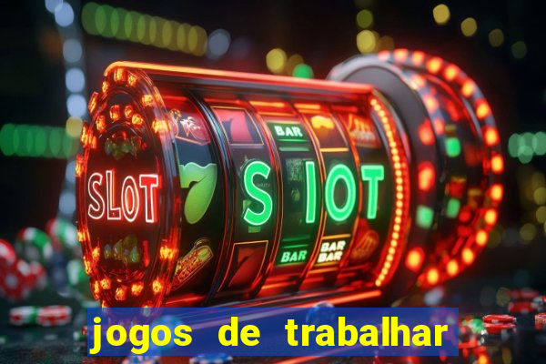 jogos de trabalhar para ganhar dinheiro