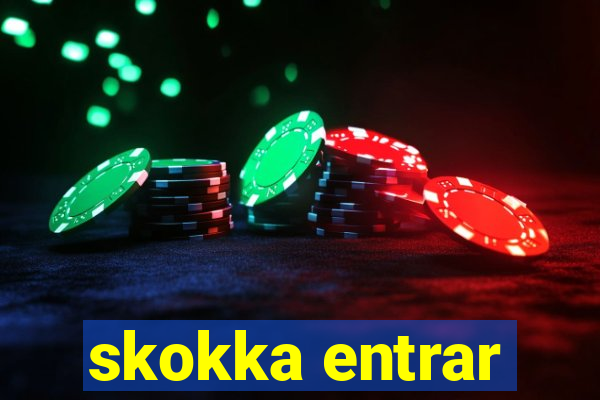 skokka entrar