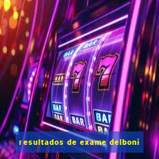 resultados de exame delboni