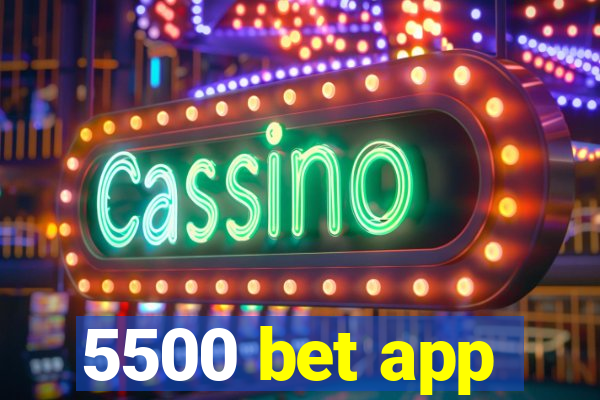 5500 bet app