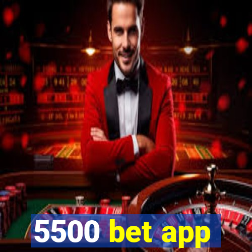 5500 bet app