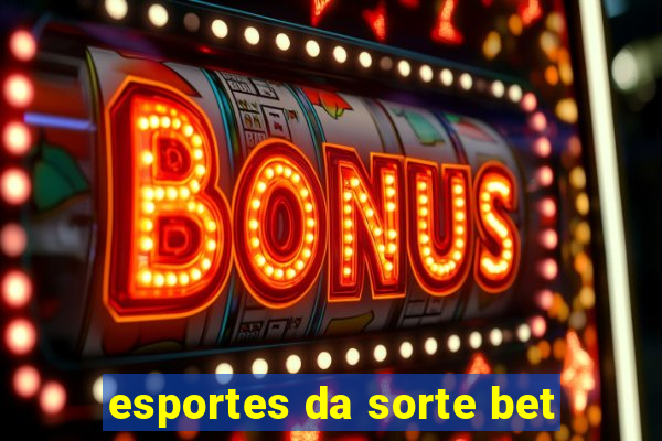 esportes da sorte bet