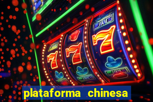 plataforma chinesa do tigrinho