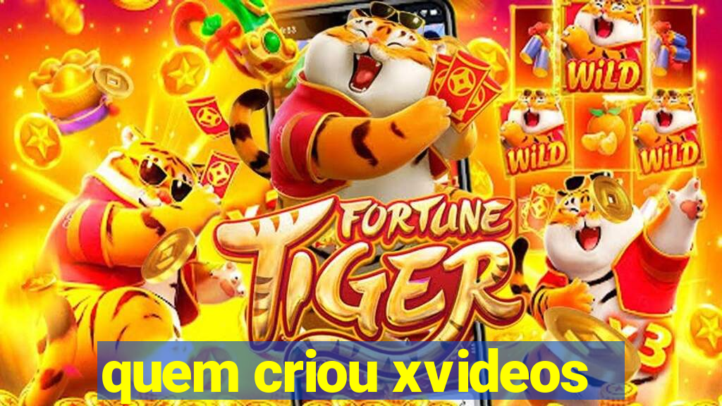 quem criou xvideos