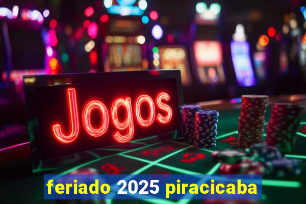 feriado 2025 piracicaba