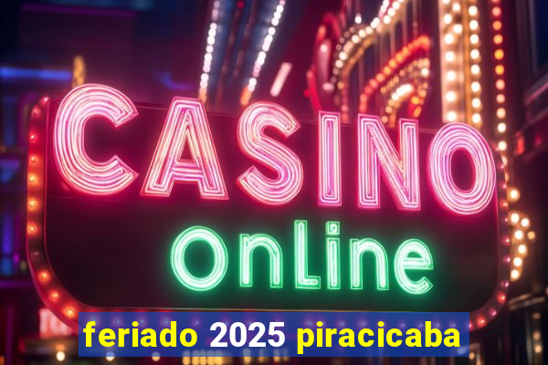 feriado 2025 piracicaba