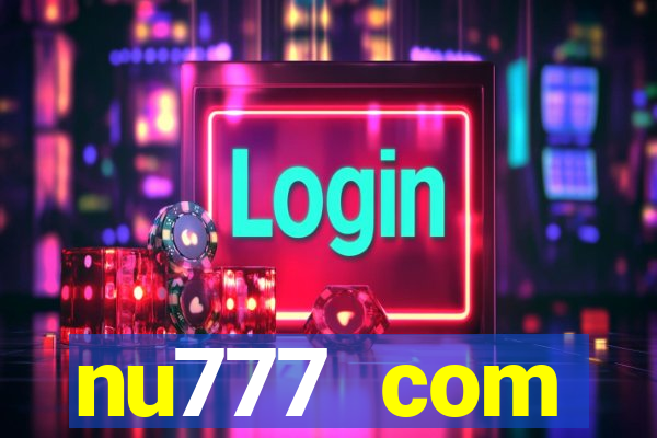 nu777 com plataforma de jogos