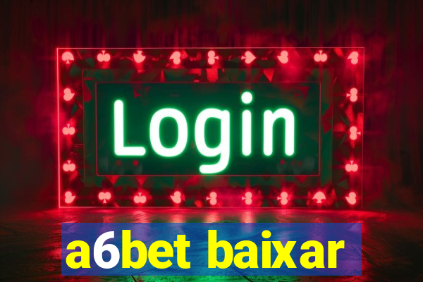 a6bet baixar