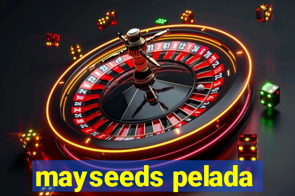 mayseeds pelada